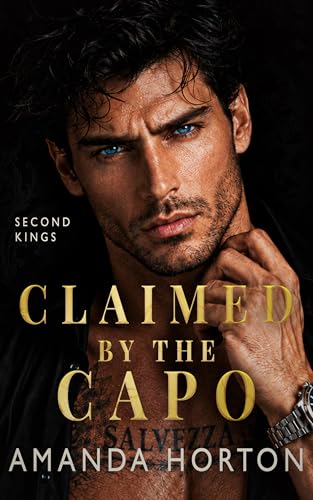 Claimed By The Capo: A Forced Marriage Age-Gap Mafia Romance (Second Kings Book 3)