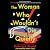 The Woman Who Wouldn't Die Quietly: A Novel
