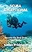 Scuba Exceptional: Become the Best Diver You Can Be