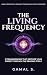 The Living Frequency: 21 Tr...