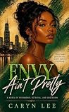 Envy Ain’t Pretty