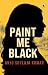 Paint Me Black