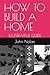HOW TO BUILD A HOME: ILLUST...