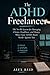 The ADHD Freelancer: The No...