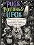 Pugs, Potions & UFOs: A Dar...
