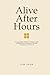 Alive After Hours: A Hospit...