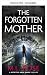 Die vergessene Mutter (Die Arla-Baker-Reihe 3) by M.L. Rose
