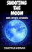 Shooting the Moon and Other...
