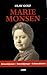 Marie Monsen: Kinamisjonær - bønnekjempe - kvinneaktivist