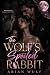The Wolf’s Spoiled Rabbit