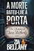 A Morte Bateu-lhe à Porta: Um Mistério Vitoriano Acolhedor de Ervas, Assombrações e uma Suspeita Pouco Atrevida | Edição em Português Europeu (Um Mistério ... - Portugal Livro 1) (Portuguese Edition)