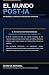 El Mundo Post IA: Navegando la Era de la Inteligencia Artificial (Spanish Edition)