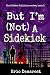 But I'm Not A Sidekick by Eric Demarest
