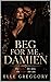 Beg For Me, Damien: The Dee...