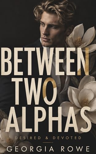 Between Two Alphas: Desired & Devoted: MMM Omegaverse Billionaire Romance (Kindle Edition)