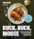 Buck Buck Moose: Recipes an...