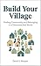 Build Your Village: How to ...