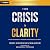 From Crisis to Clarity by Rod Neuenschwander