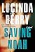Saving Noah (Standard Edition): A Novel