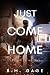Just Come Home by B.M. Gage