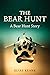 The Bear Hunt (Bear Hunt Stories Book 1)