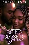 Being Close to You