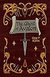 The Ghost of Avalon by Casey P. StJohn The Ghost of Avalon by Casey P. StJohn