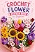 Crochet Flower Pattern Book...