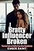Bratty Influencer Broken: T...