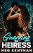 Guarding the Heiress (The H...