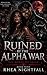 Ruined by the Alpha War by Rhea Nightfall