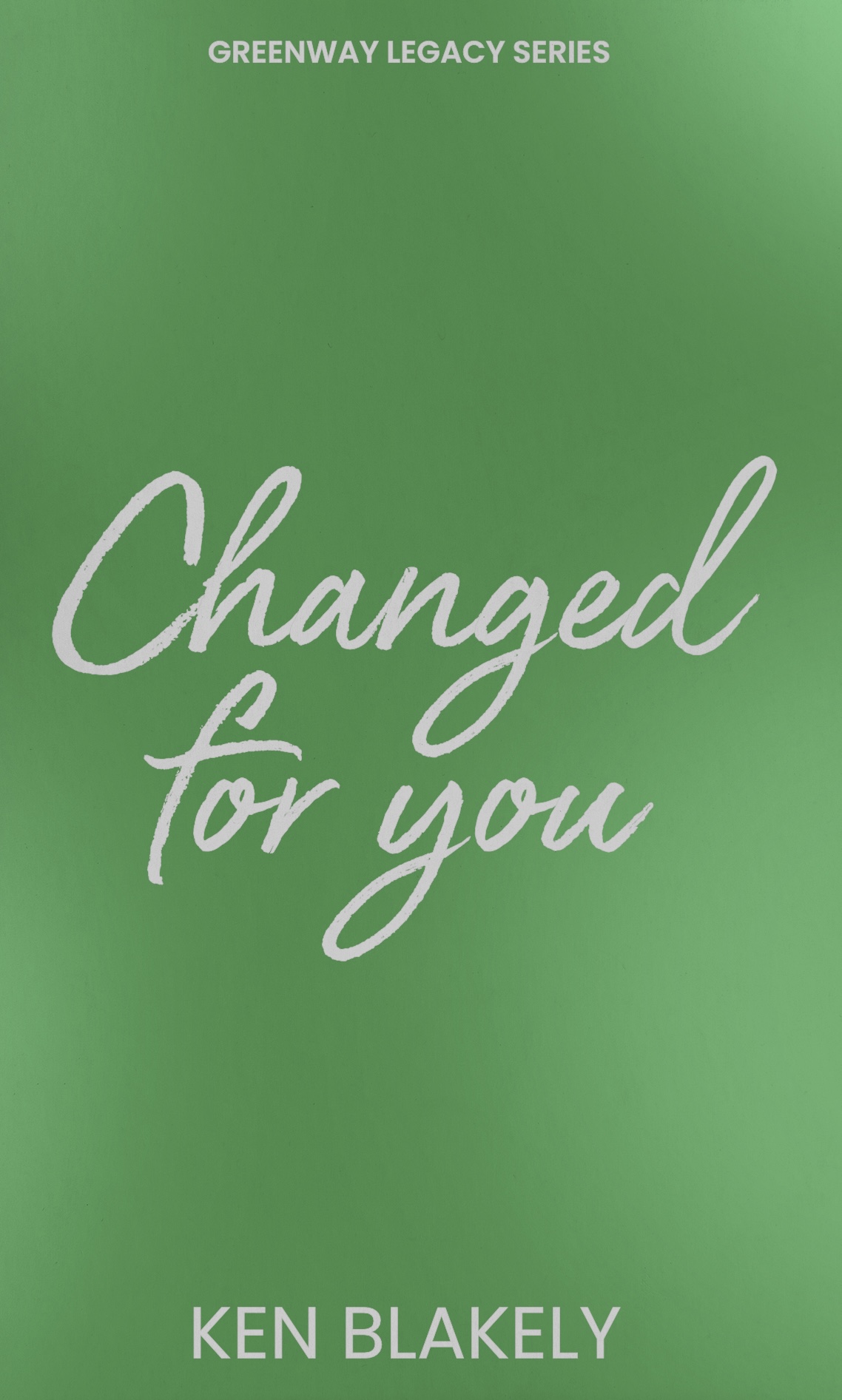 Changed for you (Greenway Legacy, #2)