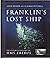 Franklins Lost Ship: The Hi...