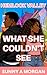 What She Couldn't See: Para...