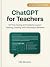 ChatGPT for Teachers: 50 Ti...