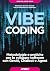 Vibe Coding: Metodologie e pratiche per lo sviluppo software con GenAI, Chatbot e Agent (Italian Edition)