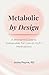 Metabolic By Design