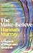 The Make-Believe: A Memoir ...