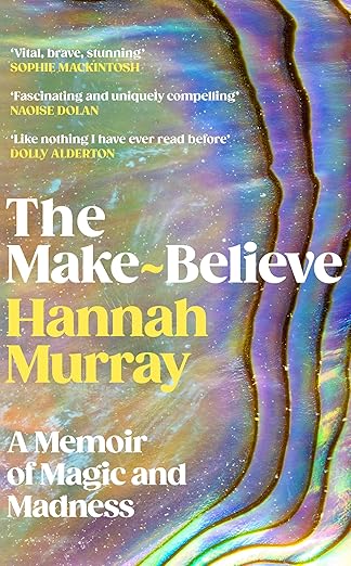 Portada de The Make-Believe: A Memoir of Magic and Madness, de Hannah Murray
