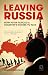 Leaving Russia: How Putin f...
