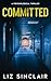 Committed: A Gripping Conspiracy Psychological Thriller