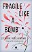 Fragile Like a Bomb by Catherine Fred Lavarenne