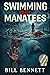 Swimming with Manatees by Bill  Bennett