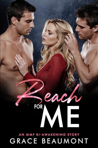 Reach For Me: An MMF Bi-awakening Erotic Romance (Our Ten Year Reunion Book 1)
