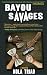 Bayou Savages by NOLA Triad Bayou Savages by NOLA Triad