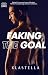 FAKING THE GOAL (RIDGEWATER U SERIES Book 3)