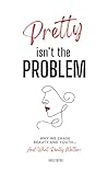 Pretty Isn't The Problem by Shelli Netko Pretty Isn't The Problem by Shelli Netko