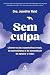 Sem culpa by Jennifer Reid