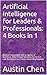 Artificial Intelligence for Leaders & Professionals by Austin Chen