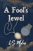 A Fool's Jewel by L.S. Myles